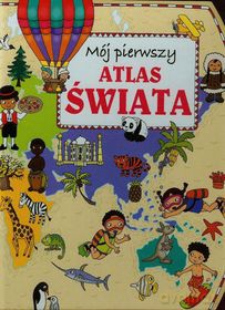 Mój pierwszy atlas świata [KSIĄŻKA]