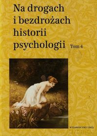 Na drogach i bezdrożach historii psychologii (Tom 4) [KSIĄŻKA]
