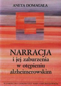 Narracja i jej zaburzenia w otępieniu alzheimerow. [KSIĄŻKA]