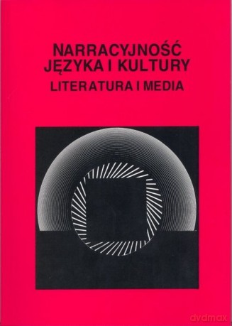 Narracyjność języka i kultury. Literatura i media [KSIĄŻKA]