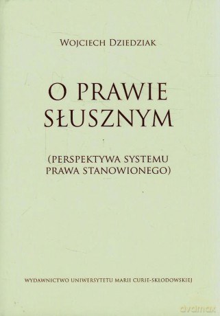 O prawie słusznym. Perspektywa systemu prawa [KSIĄŻKA]