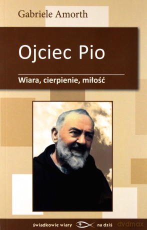 Ojciec Pio Wiara cierpienie miłość [KSIĄŻKA]