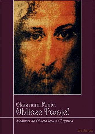 Okaż nam, Panie, Oblicze Twoje! [KSIĄŻKA]