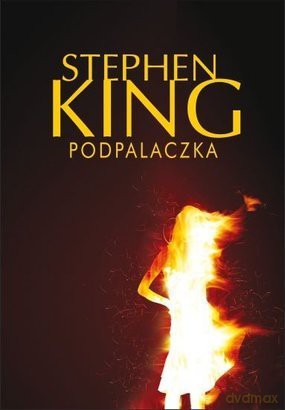 Podpalaczka - Stephen King [KSIĄŻKA]