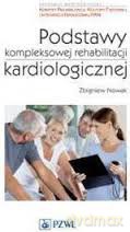 Podstawy kompleksowej rehabilitacji kardiologicznej [KSIĄŻKA]