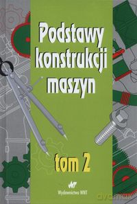 Podstawy konstrukcji maszyn (Tom 2) [KSIĄŻKA]