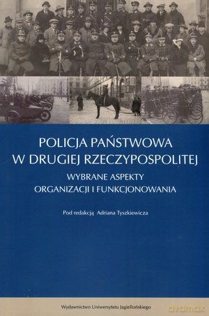 Policja Państwowa w Drugiej Rzeczpospolitej [KSIĄŻKA]