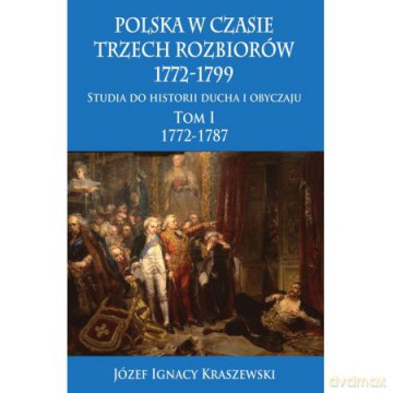 Polska w czasie trzech rozbiorów 1772 - 1799 (Tom 1) [KSIĄŻKA]