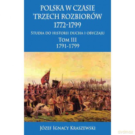 Polska w czasie trzech rozbiorów, 1772 - 1799 (Tom 3) [KSIĄŻKA]