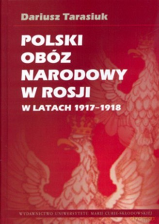 Polski obóz narodowy w Rosji w latach 1917 - 1918 [KSIĄŻKA]