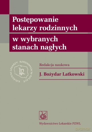 Postępowanie lekarzy rodzinnych w wybranych stanach nagłych [KSIĄŻKA]