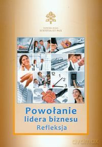 Powołanie lidera biznesu Refleksja [KSIĄŻKA]