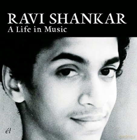 Ravi Shankar: A Life In Music [CD]