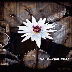 John Wesley: The Lilypad Suite [CD]