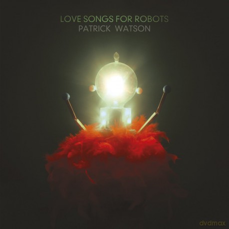 Patrick Watson: Love Songs For Robots [CD]