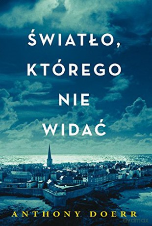 Światło, którego nie widać - Anthony Doerr [KSIĄŻKA]