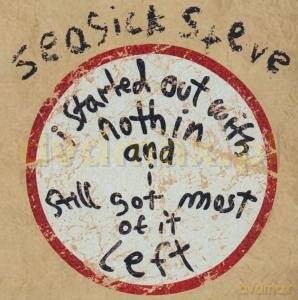 Seasick Steve: I Started Out With Nothing And I Stil Got Most Of It Left [CD]