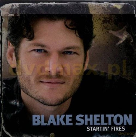 Blake Shelton: Startin' Fires [CD]