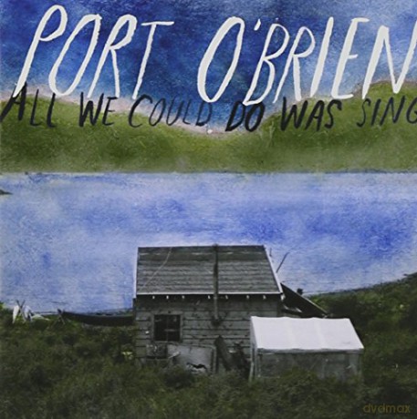 Port O'brien: All We Could Do Was Sing [CD]