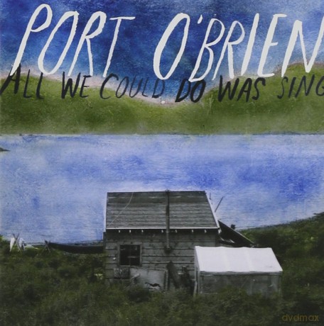 Port O'brien: All We Could Do Was Sing [CD]