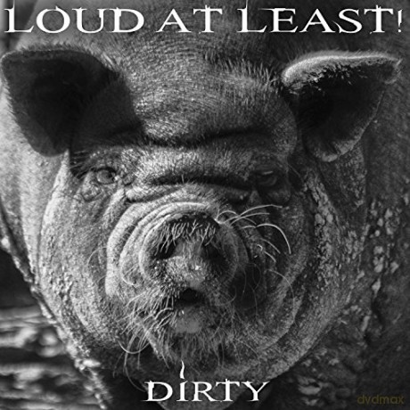 Loud At Least: Dirty [CD]