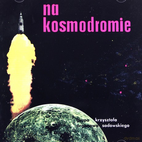 Krzysztof Sadowski: Na Kosmodromie [CD]