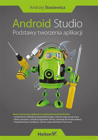 Android studio. Podstawy tworzenia aplikacji - Andrzej Stasiewicz [KSIĄŻKA]