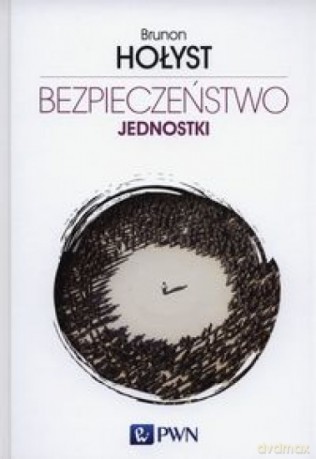 Bezpieczeństwo jednostki - Brunon Hołyst (twarda) [KSIĄŻKA]