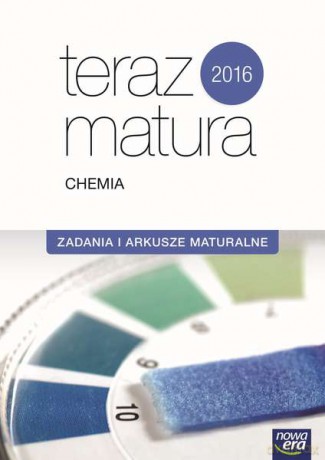 Chemia. Zadania i arkusze maturalne 2016. Zakres rozszerzony. Teraz matura [KSIĄŻKA]