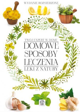 Domowe sposoby leczenia. Leki z natury - Monika Marczyk (twarda) [KSIĄŻKA]