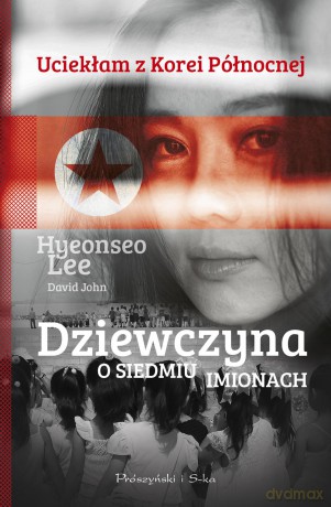 Dziewczyna o siedmiu imionach - Lee Hyeonseo (twarda) [KSIĄŻKA]