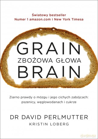 Grain brain. Zbożowa głowa - David Perlmutter [KSIĄŻKA]