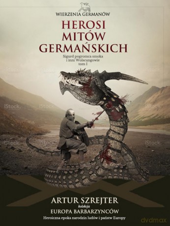 Herosi mitów germańskich. Wierzenia Germanów (Tom 1) - Artur Szrejter (twarda) [KSIĄŻKA]