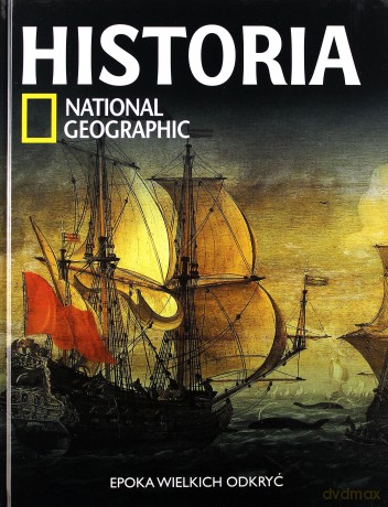 Historia National Geographic (Tom 26). Epoka wielkich odkryć (twarda) [KSIĄŻKA]