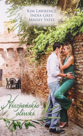Hiszpańskie oliwki - Kim Lawrence, India Grey, Maisey Yates [KSIĄŻKA]