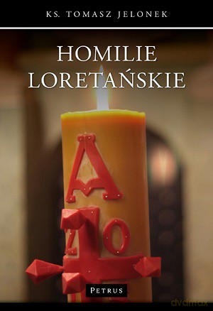 Homilie loretańskie - Tomasz Jelonek [KSIĄŻKA]