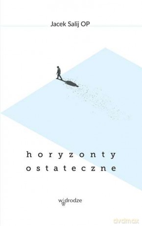 Horyzonty ostateczne - Jacek Salij [KSIĄŻKA]