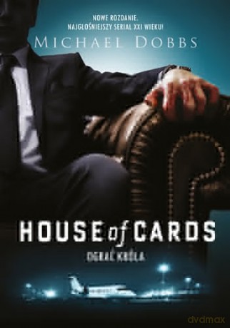 House of Cards. Ograć króla - Michael Dobbs [KSIĄŻKA]