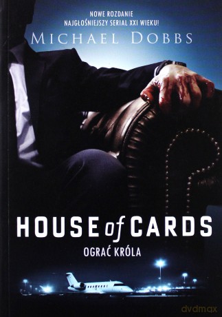 House of Cards. Ograć króla - Michael Dobbs [KSIĄŻKA]