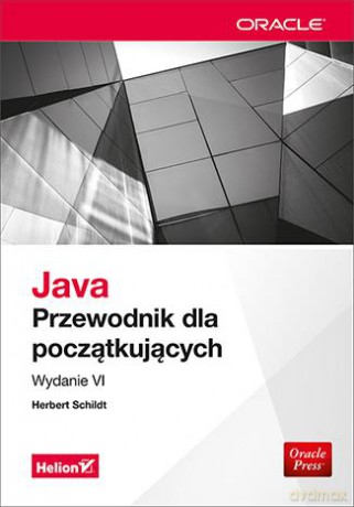 Java. Przewodnik dla początkujących - Herbert Schildt [KSIĄŻKA]