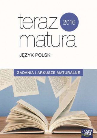 Język polski. Zadania i arkusze 2016. Zakres rozszerzony. Teraz matura [KSIĄŻKA]