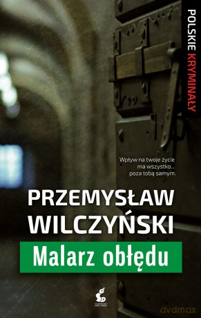 Malarz obłędu - Przemysław Wilczyński [KSIĄŻKA]