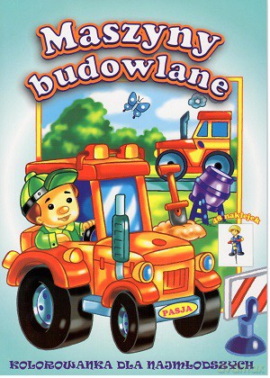 Maszyny budowlane. Kolorowanki dla najmłodszych [KSIĄŻKA]