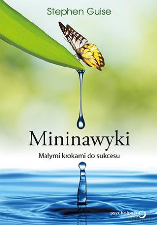 Mininawyki. Małymi krokami do sukcesu - Stephen Guise [KSIĄŻKA]