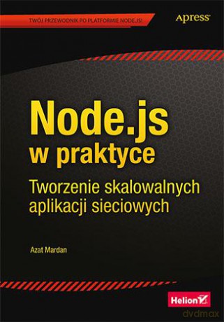 Node.js w praktyce. Tworzenie skalowalnych aplikacji sieciowych - Azat Mardan [KSIĄŻKA]