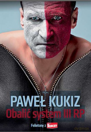 Obalić system III RP. Felietony z "Do Rzeczy" - Paweł Kukiz [KSIĄŻKA]