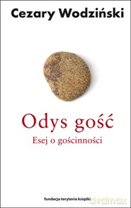 Odys gość. Esej o gościnności - Cezary Wodziński [KSIĄŻKA]