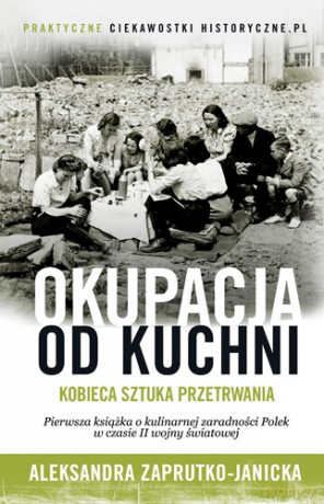 Okupacja od kuchni - Aleksandra Zaprutko-Janicka (twarda) [KSIĄŻKA]