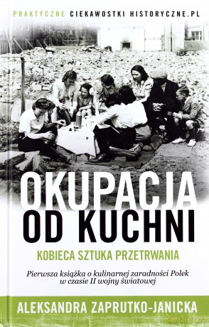 Okupacja od kuchni - Aleksandra Zaprutko-Janicka (twarda) [KSIĄŻKA]