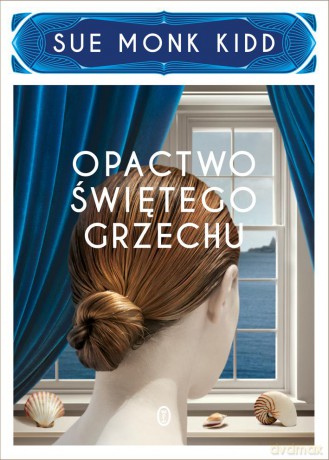 Opactwo świętego grzechu - Sue Monk Kidd [KSIĄŻKA]